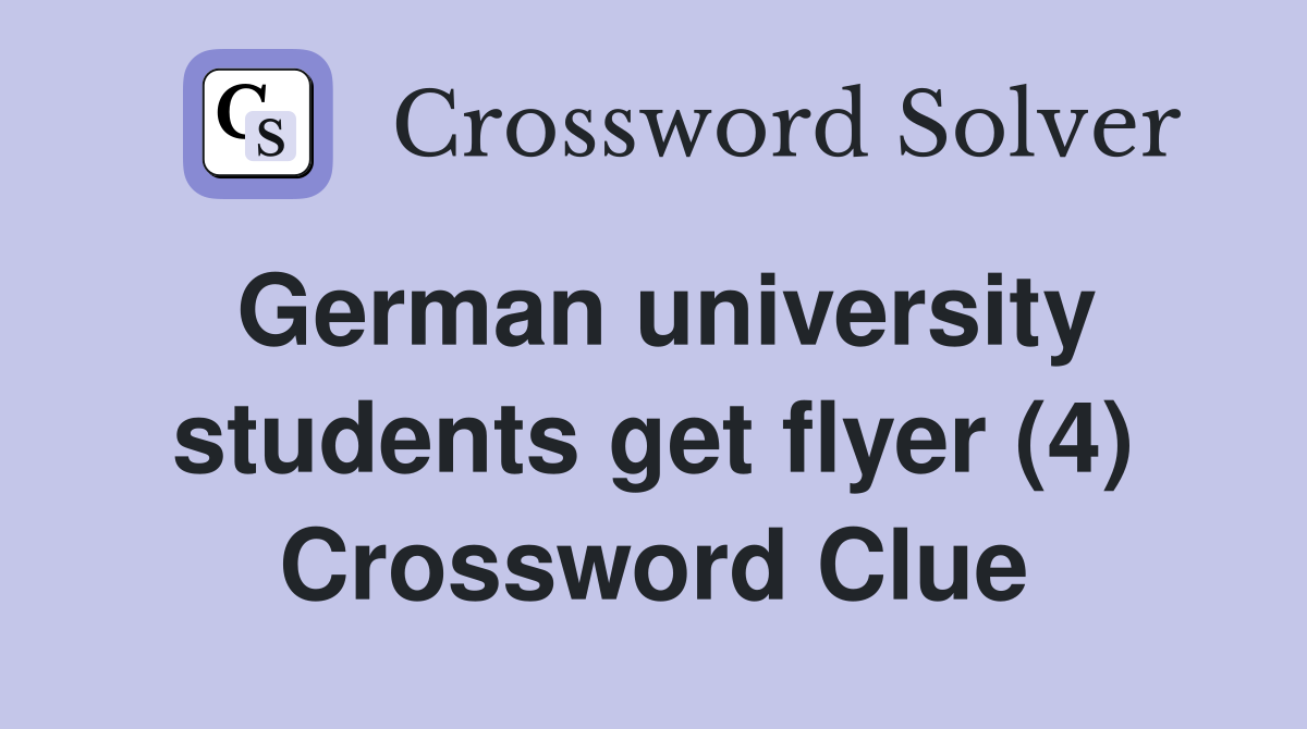 German university students get flyer (4) Crossword Clue
