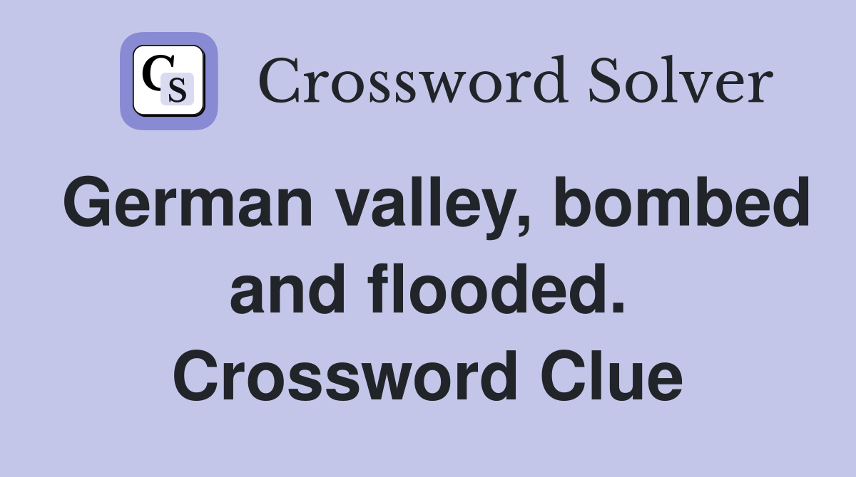 German valley, bombed and flooded. Crossword Clue