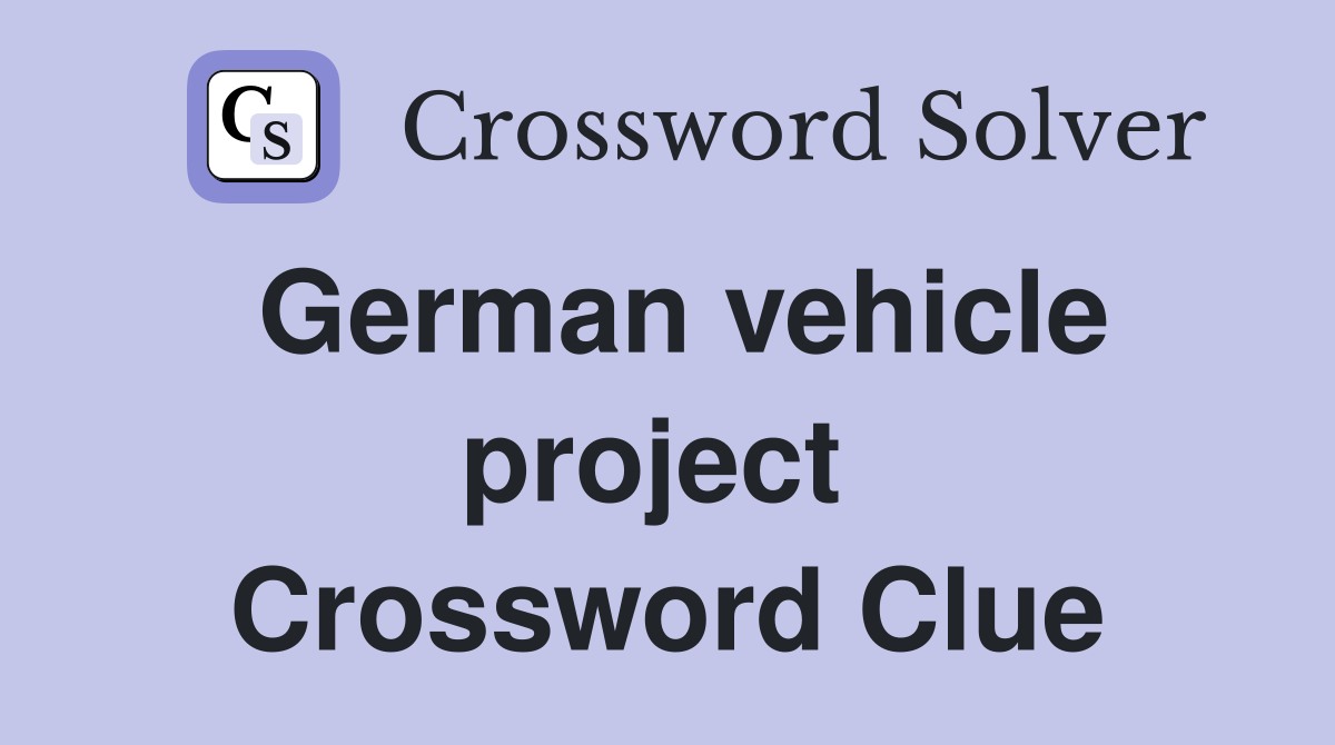 German vehicle project  Crossword Clue
