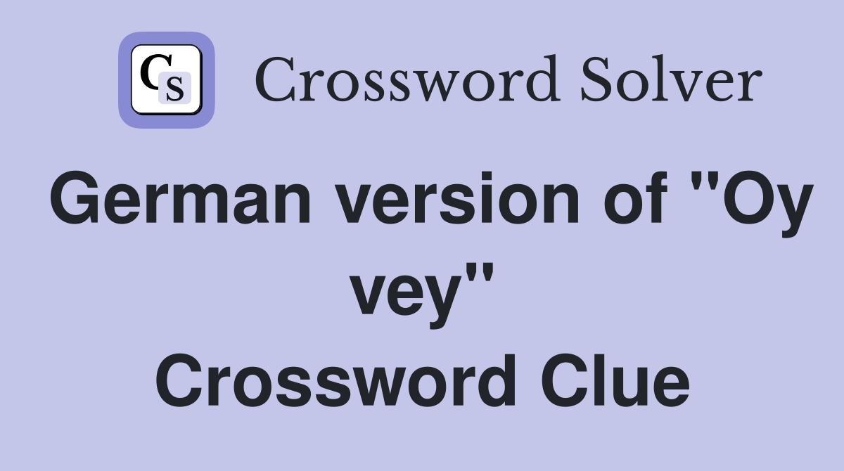 German version of "Oy vey" Crossword Clue