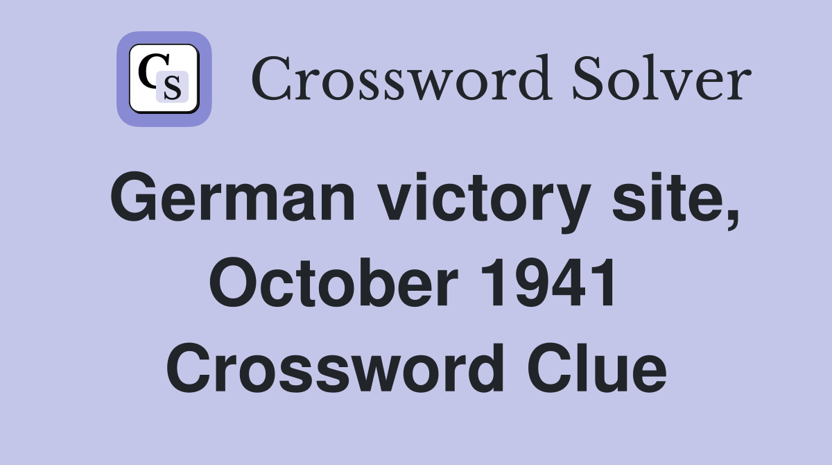 German victory site, October 1941 Crossword Clue