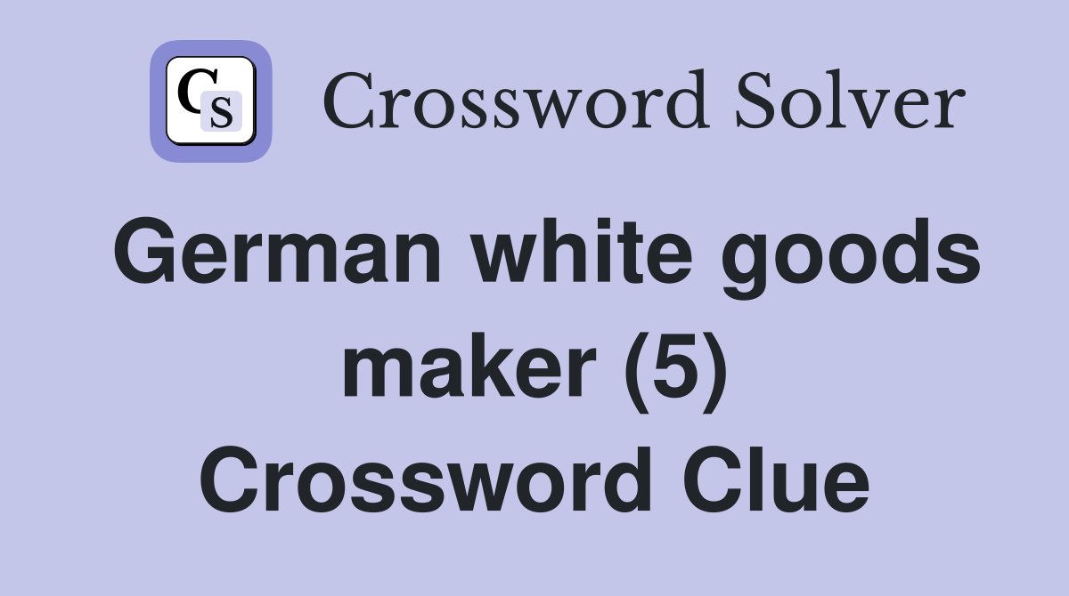 German white goods maker (5) Crossword Clue
