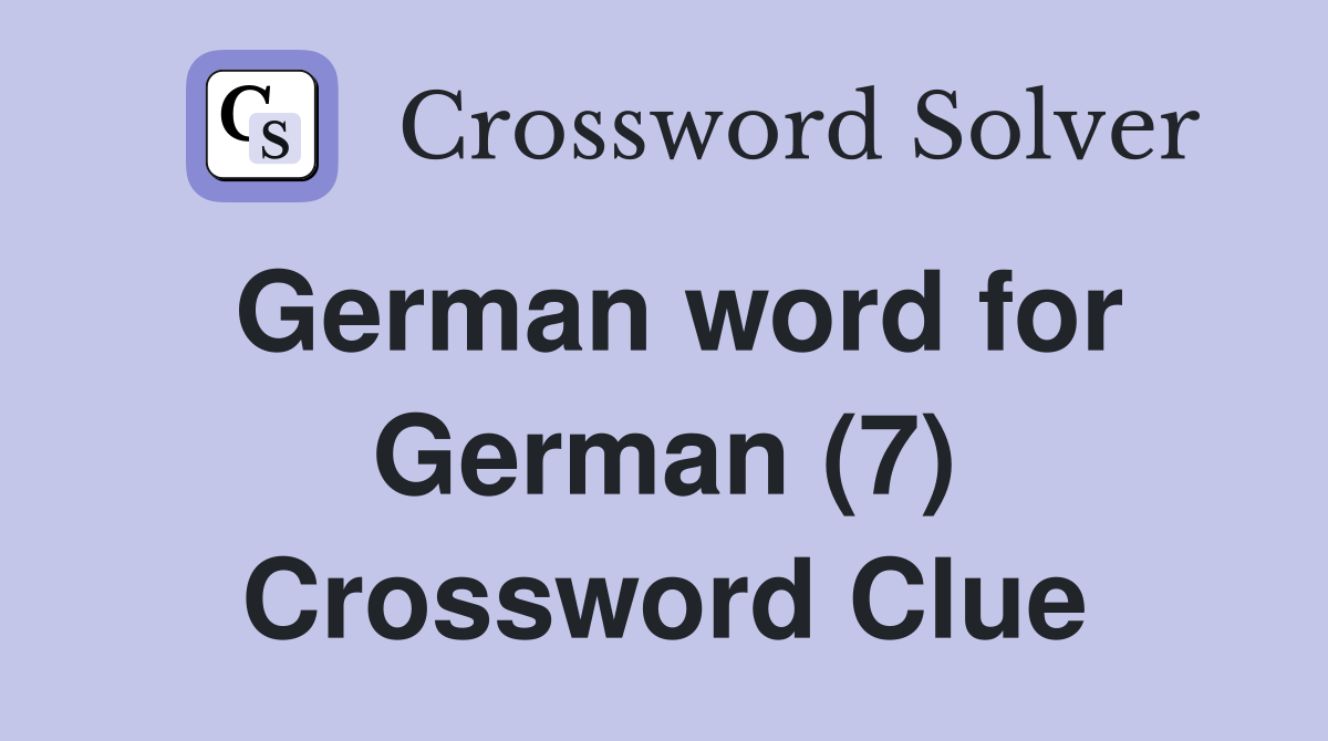 German word for German (7) Crossword Clue