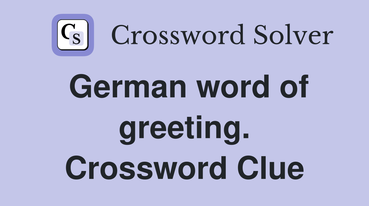 German word of greeting. Crossword Clue
