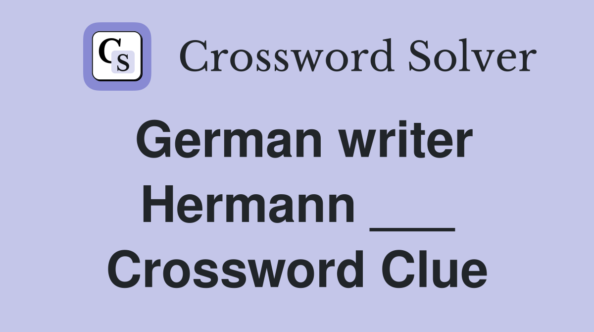 German writer Hermann ___ Crossword Clue
