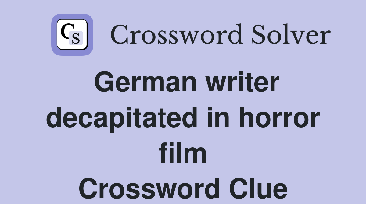 German writer decapitated in horror film Crossword Clue