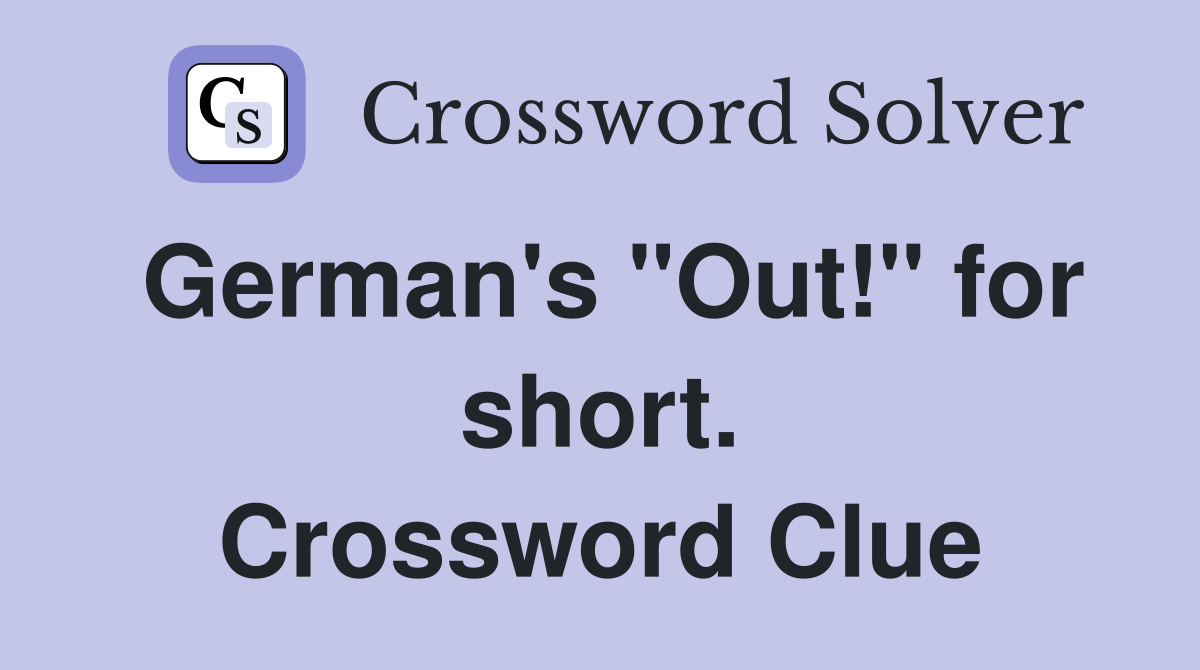 German's "Out!" for short. Crossword Clue