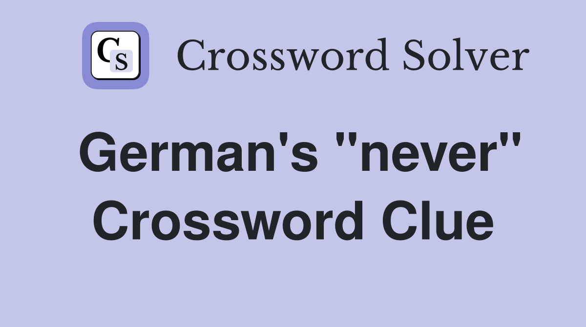 German's "never" Crossword Clue