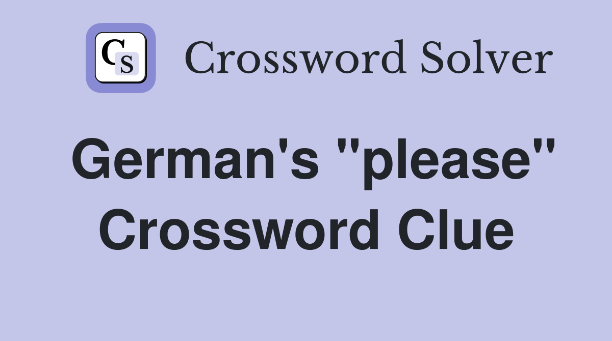 German's "please" Crossword Clue