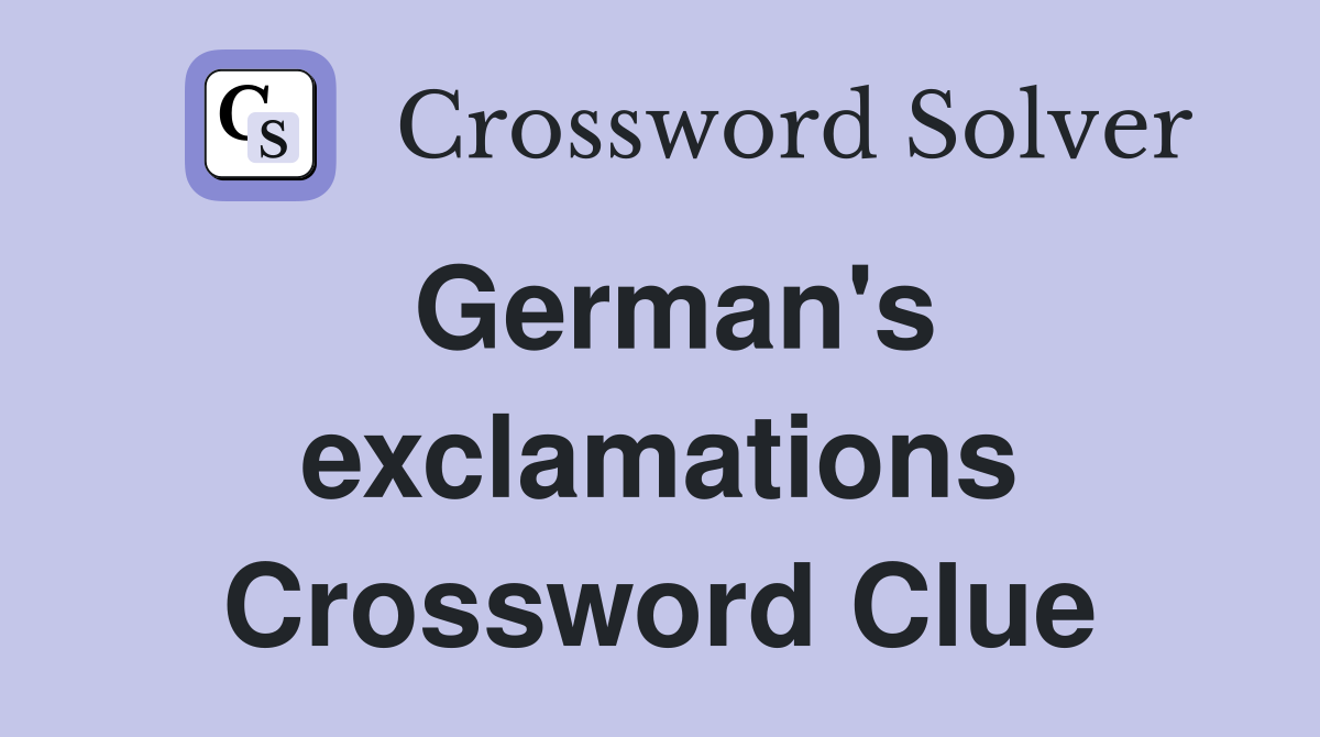 German's exclamations Crossword Clue