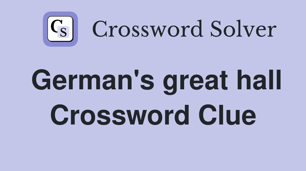 German's great hall Crossword Clue