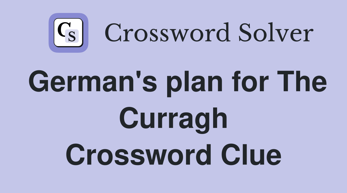 German's plan for The Curragh Crossword Clue