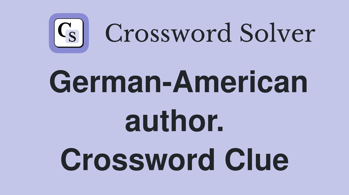German-American author. Crossword Clue