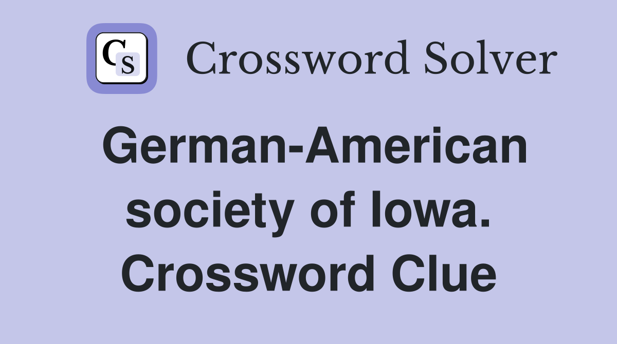 German-American society of Iowa. Crossword Clue