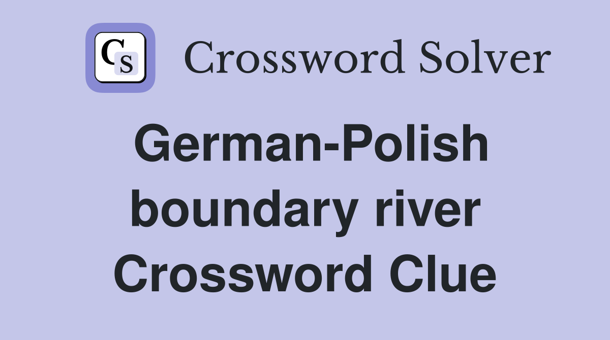 German-Polish boundary river Crossword Clue