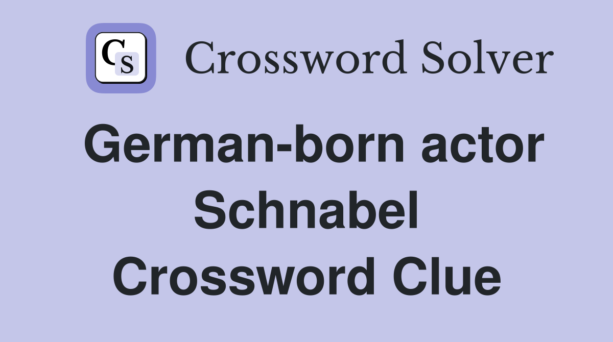 German-born actor Schnabel Crossword Clue