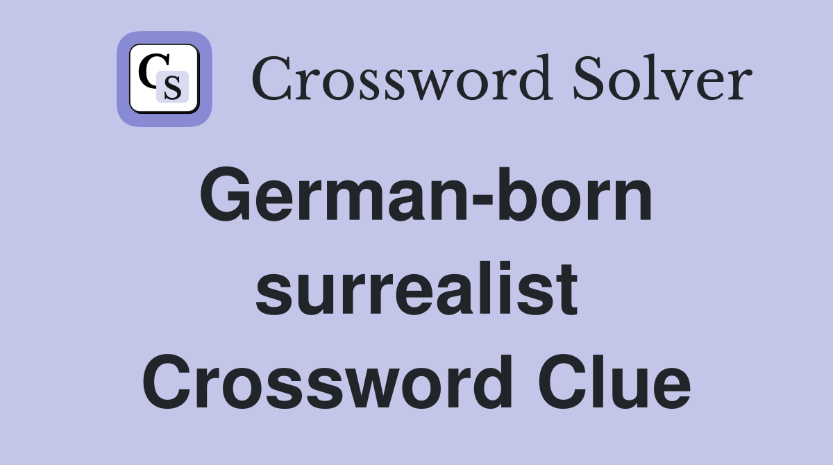 German-born surrealist Crossword Clue