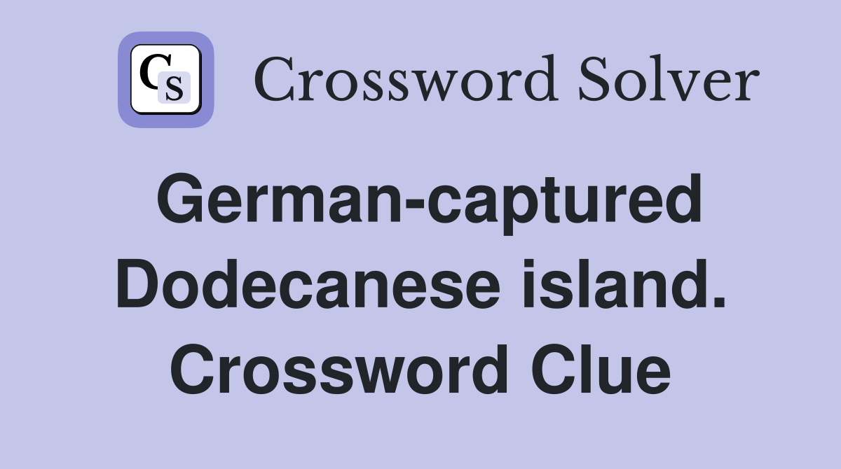 German-captured Dodecanese island. Crossword Clue