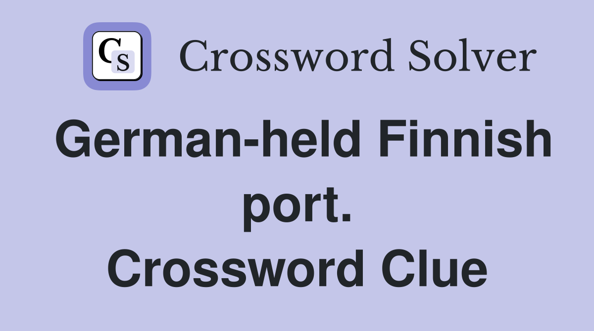 German-held Finnish port. Crossword Clue