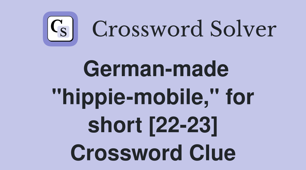 German-made "hippie-mobile," for short [22-23] Crossword Clue