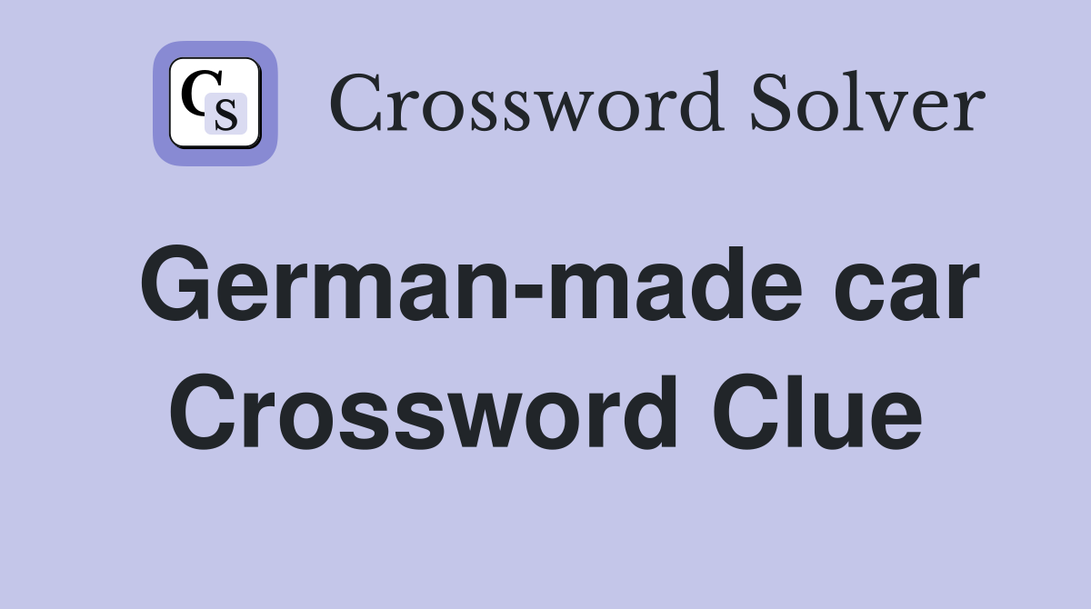 German-made car Crossword Clue