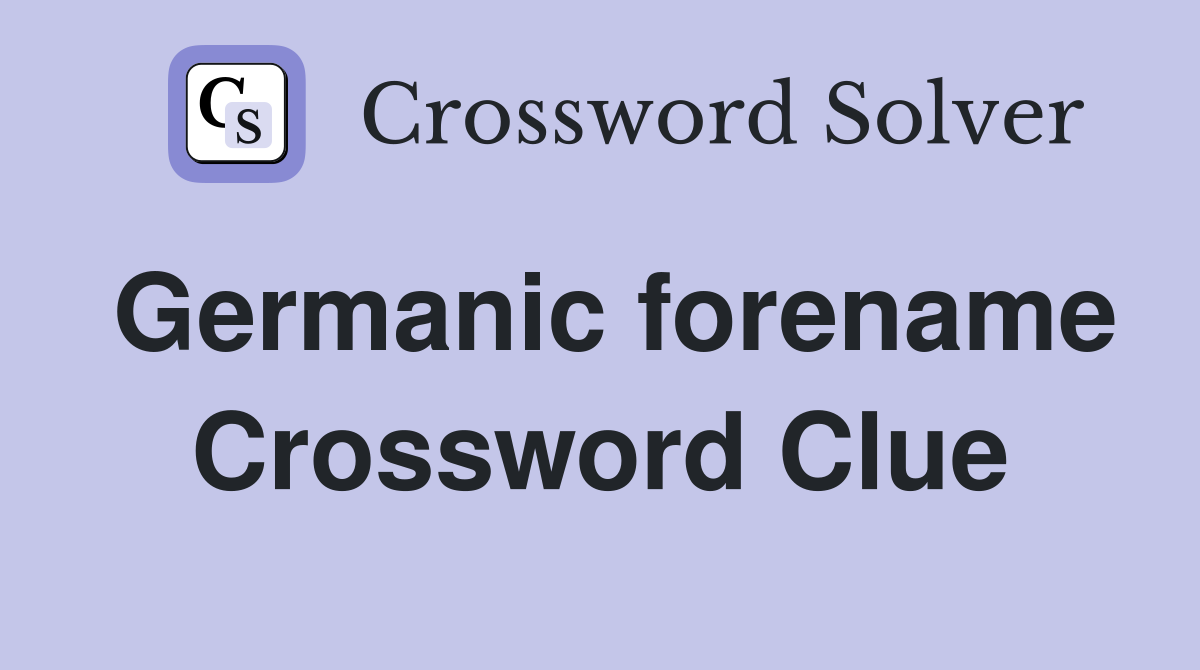 Germanic forename Crossword Clue
