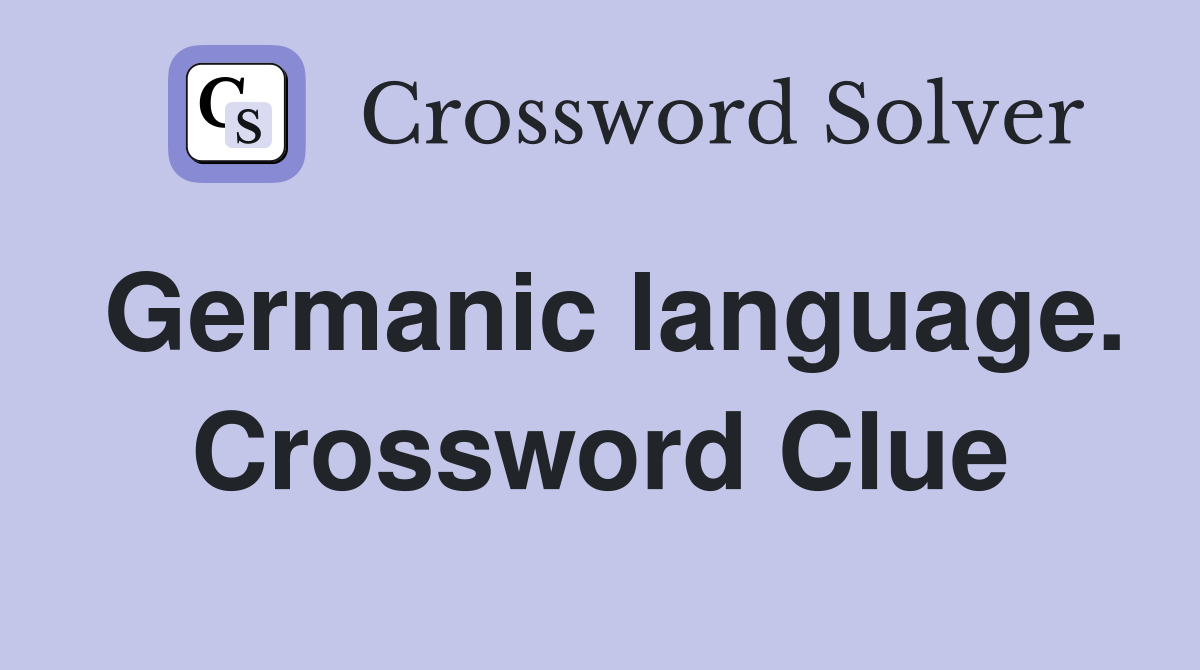 Germanic language. Crossword Clue