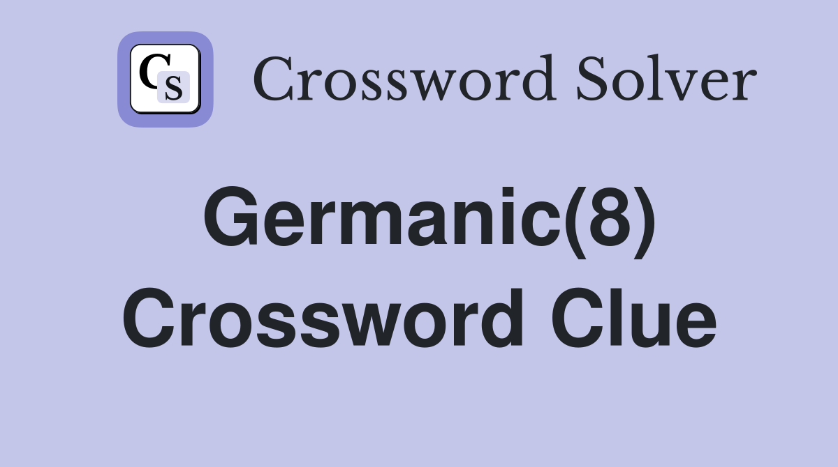 Germanic(8) Crossword Clue