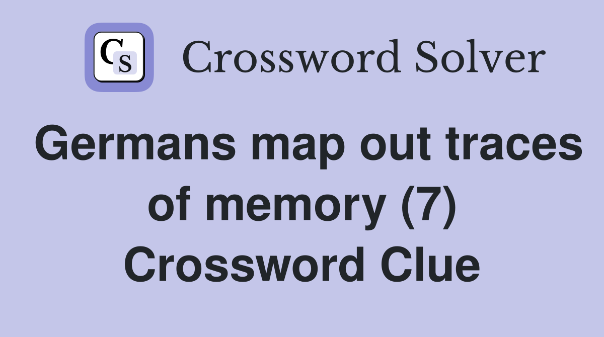 Germans map out traces of memory (7) Crossword Clue