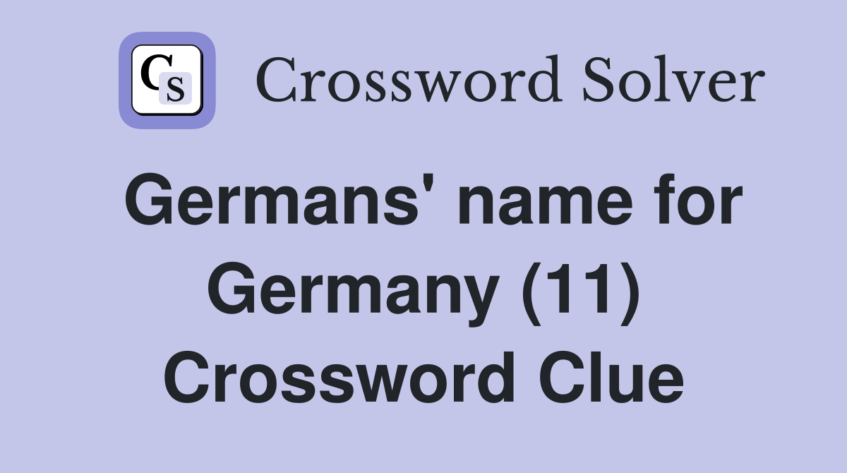 Germans' name for Germany (11) Crossword Clue