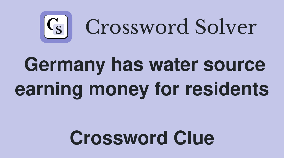 Germany has water source earning money for residents  Crossword Clue