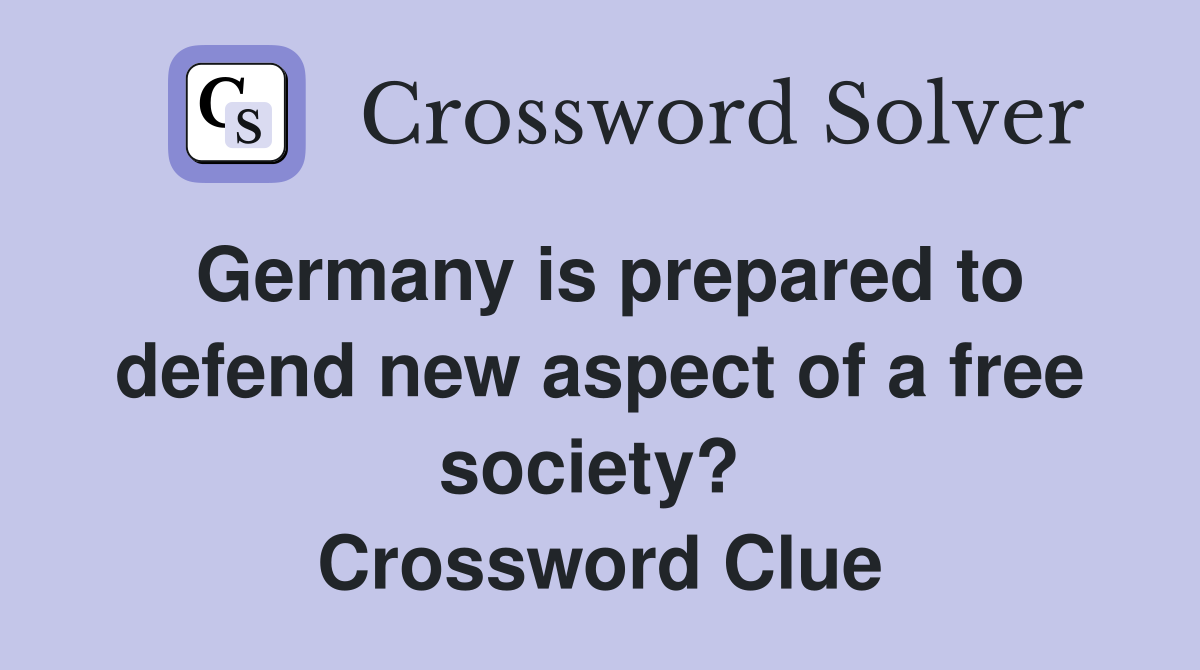 Germany is prepared to defend new aspect of a free society?  Crossword Clue