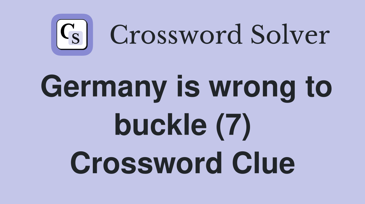Germany is wrong to buckle (7) Crossword Clue