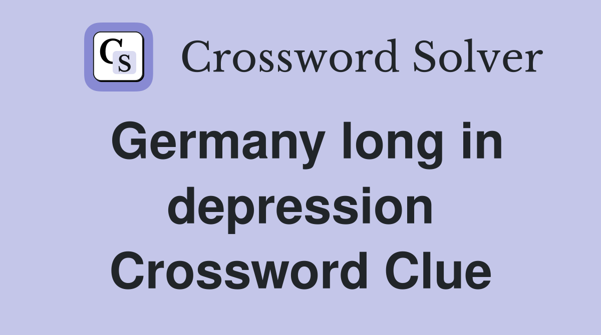 Germany long in depression Crossword Clue