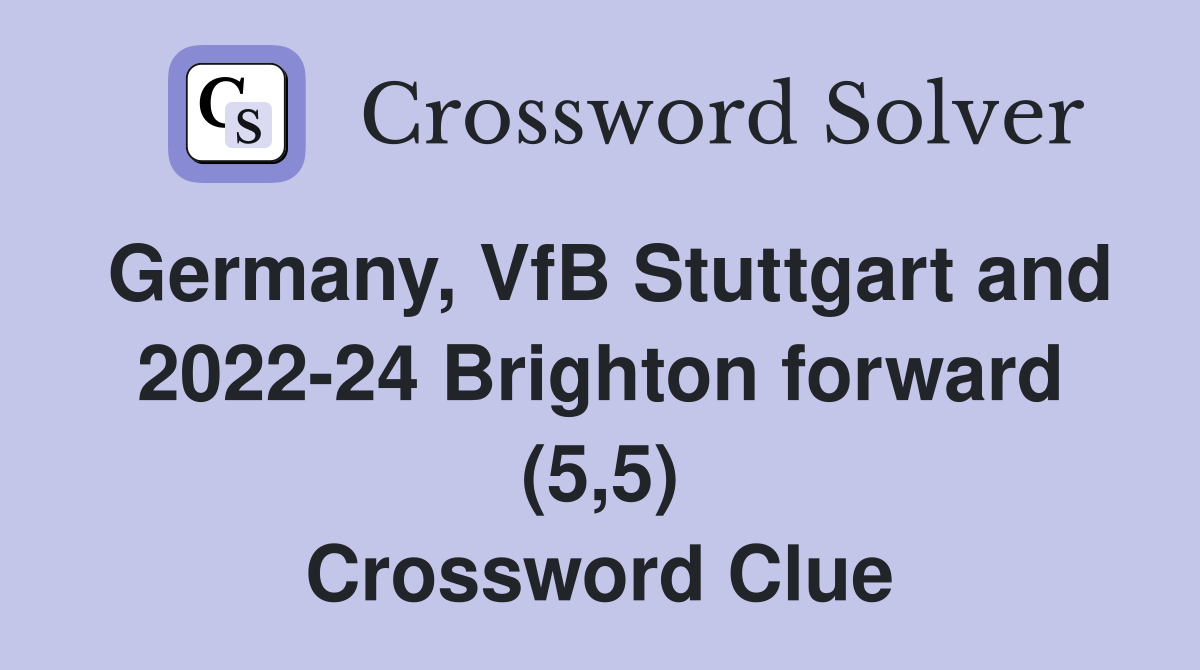 Germany, VfB Stuttgart and 2022-24 Brighton forward (5,5) Crossword Clue