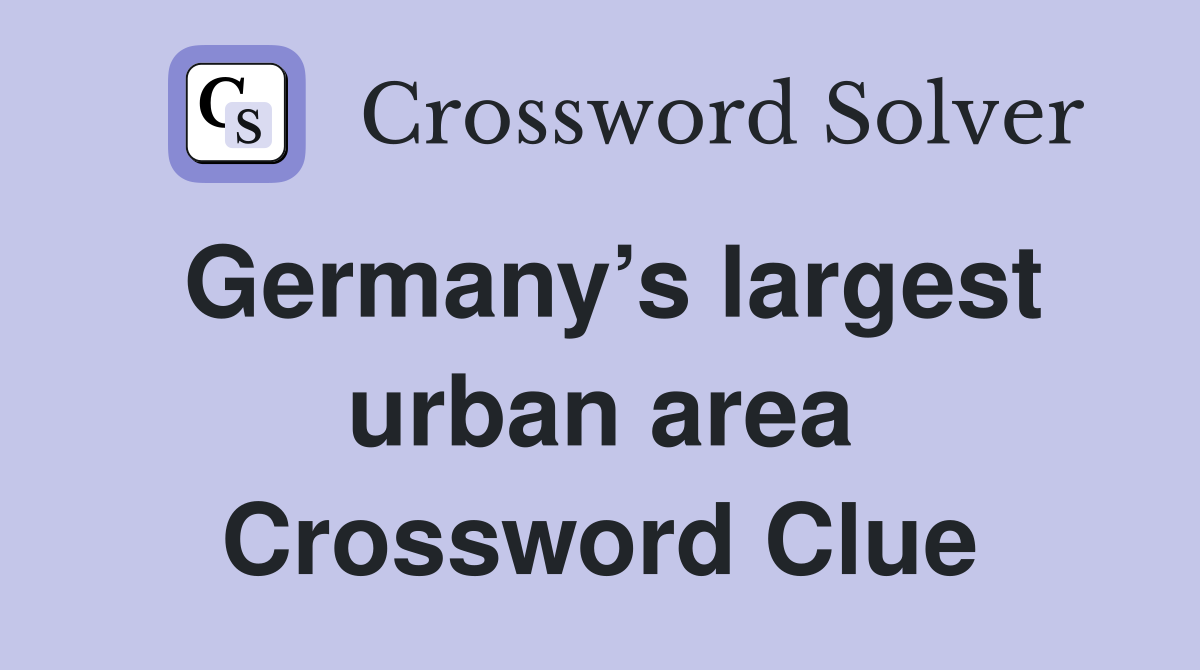 Germany’s largest urban area Crossword Clue