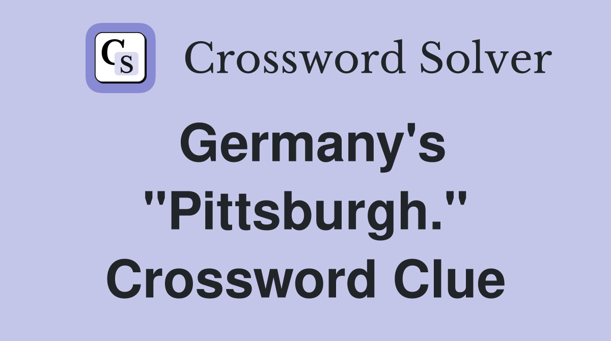 Germany's "Pittsburgh." Crossword Clue
