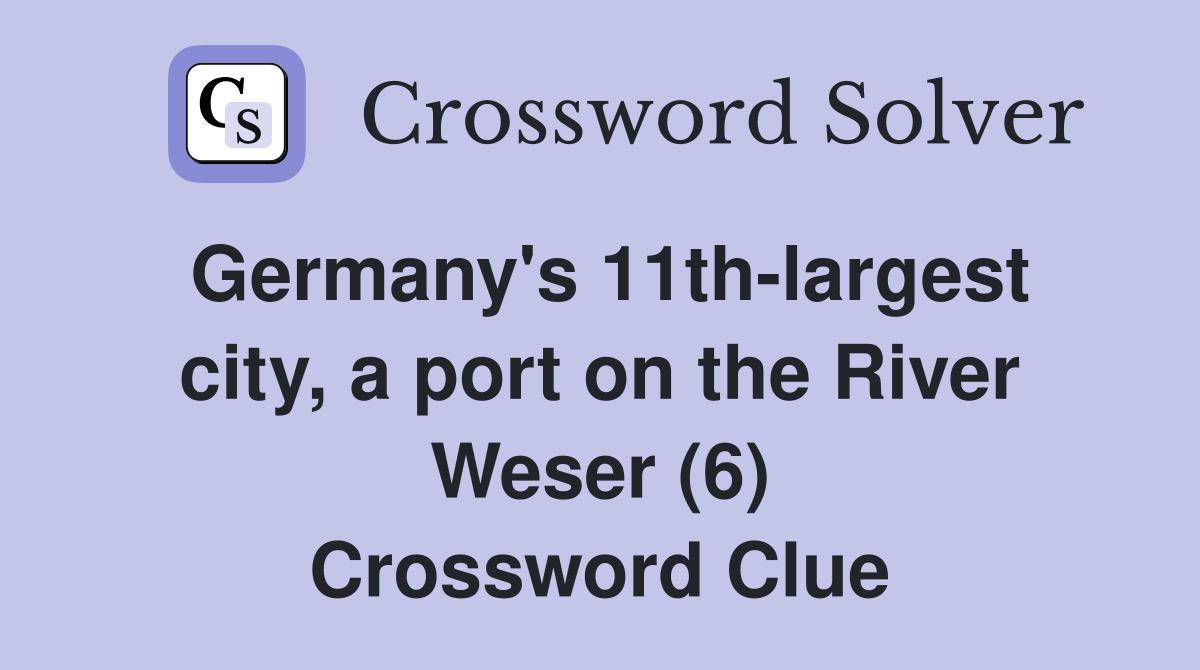 Germany's 11th-largest city, a port on the River Weser (6) Crossword Clue
