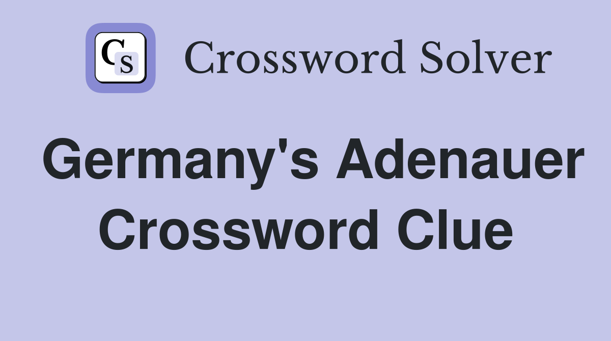Germany's Adenauer Crossword Clue