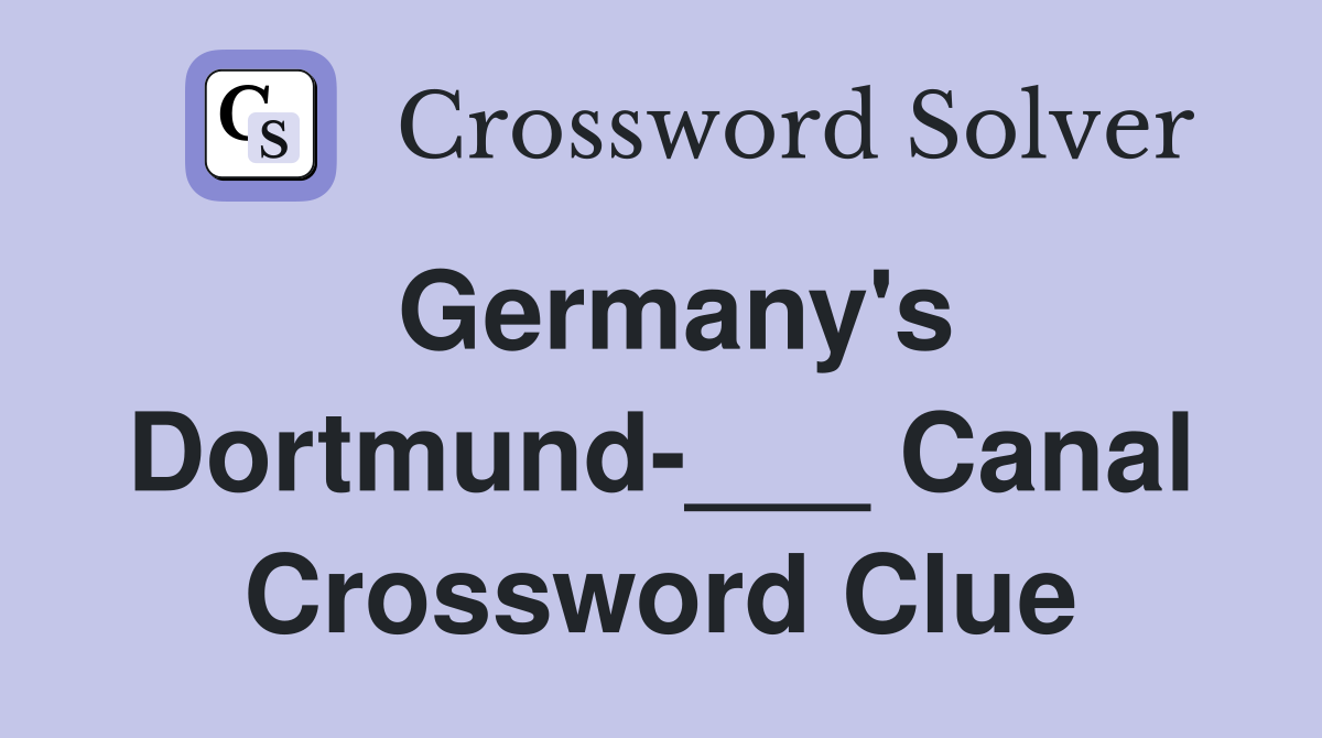 Germany's Dortmund-___ Canal Crossword Clue