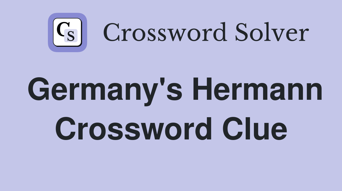 Germany's Hermann Crossword Clue
