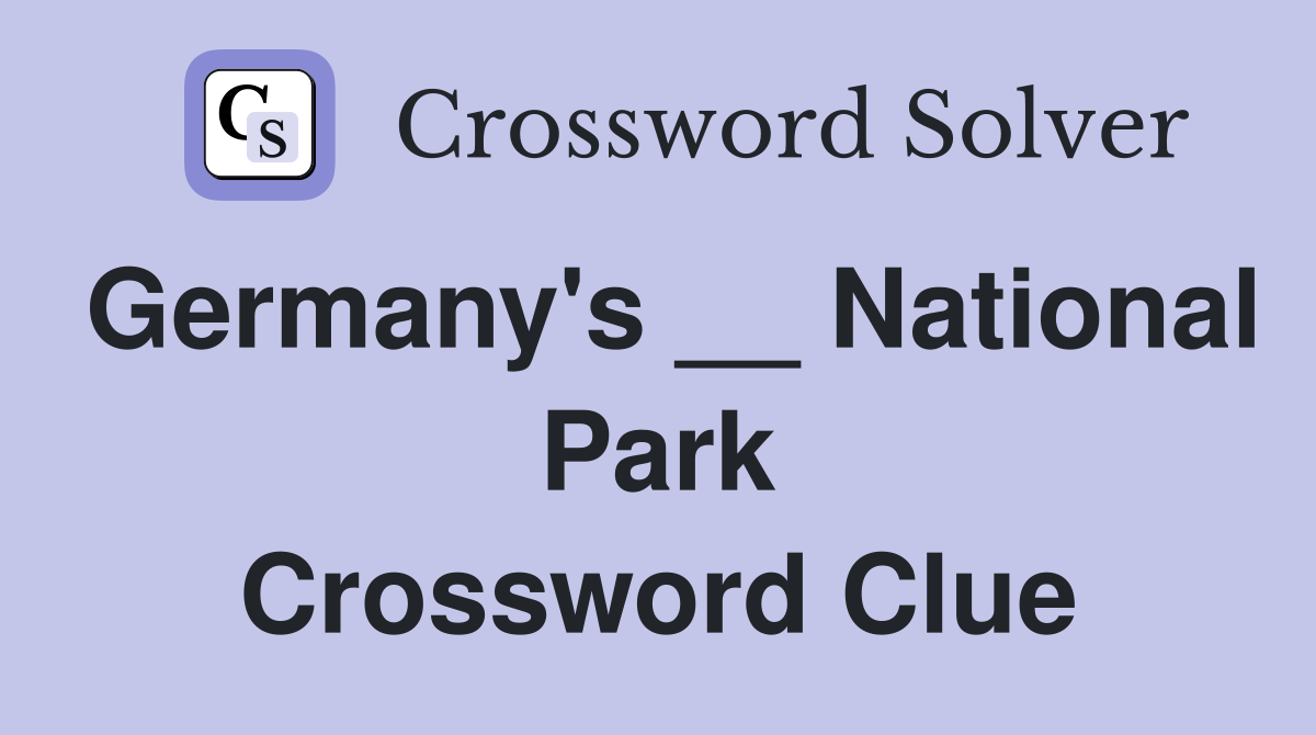 Germany's __ National Park Crossword Clue