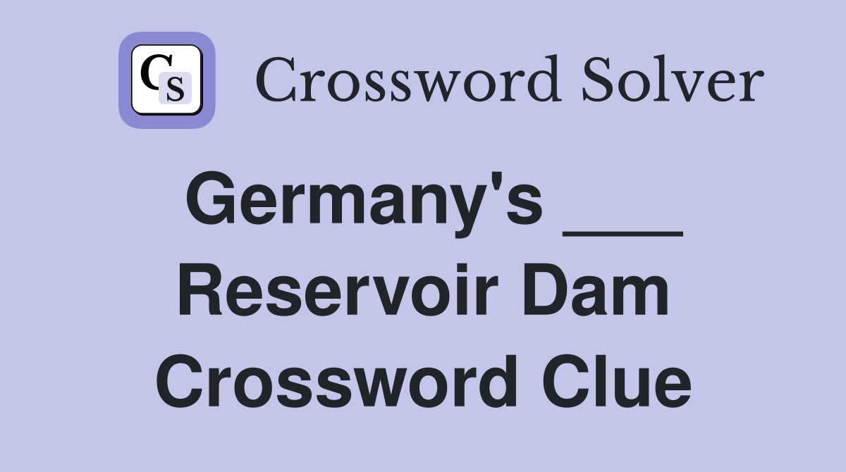 Germany's ___ Reservoir Dam Crossword Clue