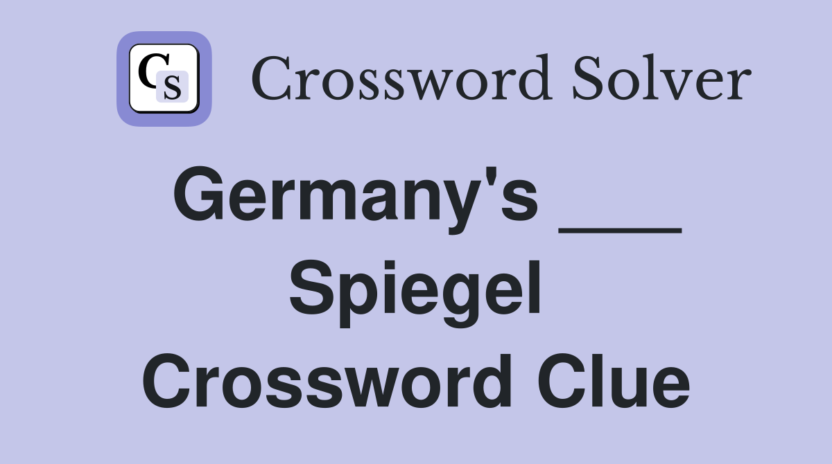 Germany's ___ Spiegel Crossword Clue