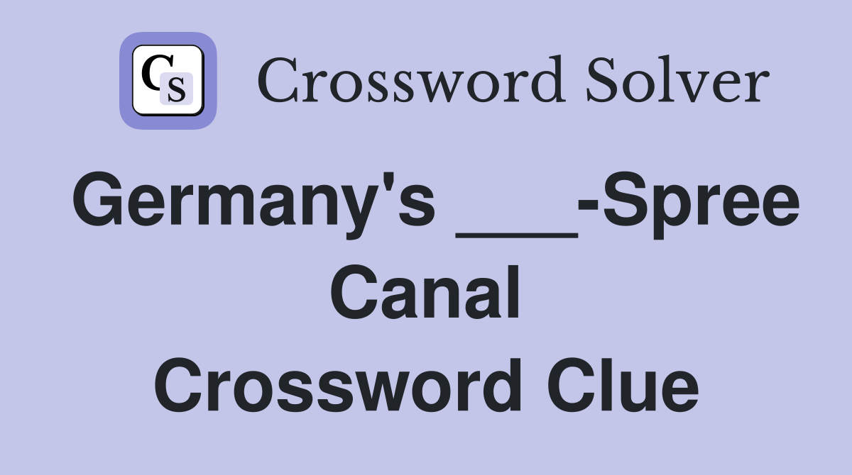 Germany's ___-Spree Canal Crossword Clue