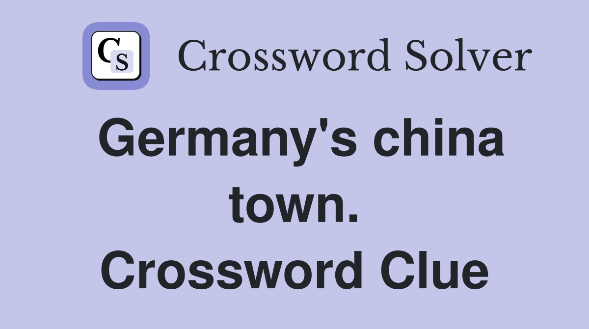 Germany's china town. Crossword Clue