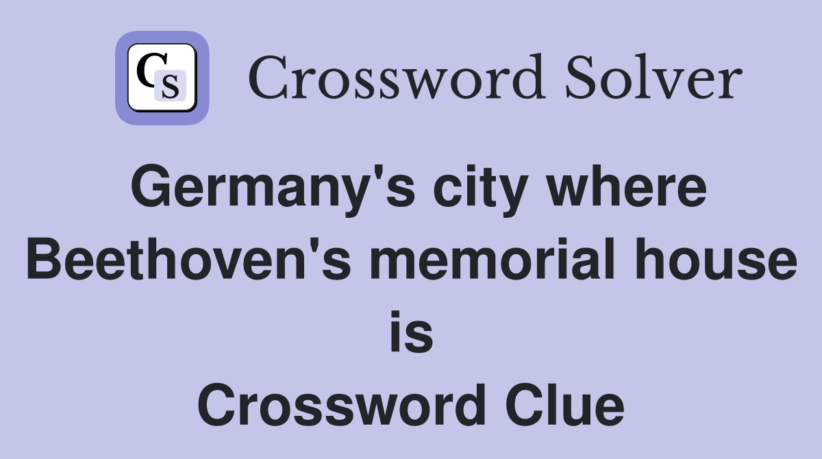Germany's city where Beethoven's memorial house is Crossword Clue