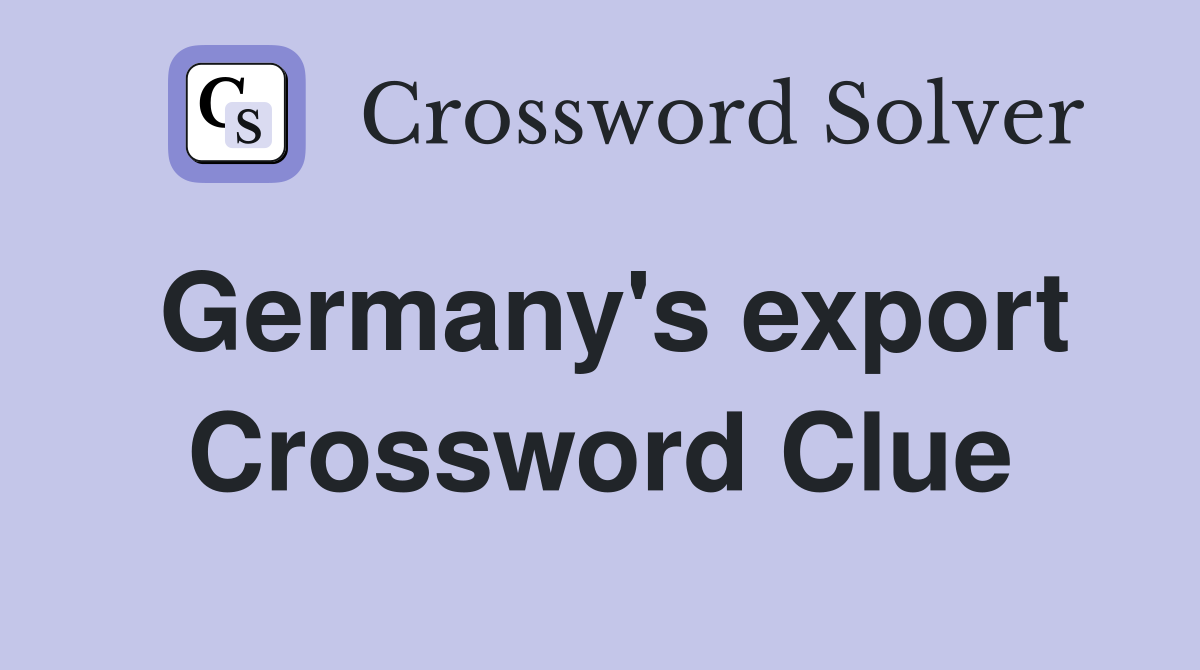 Germany's export Crossword Clue
