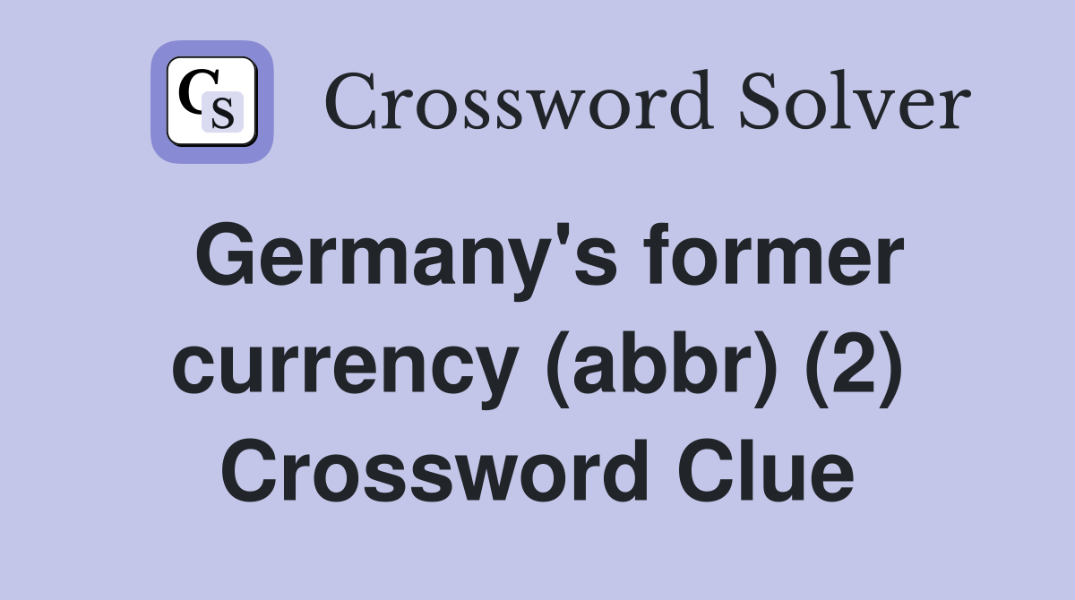 Germany's former currency (abbr) (2) Crossword Clue