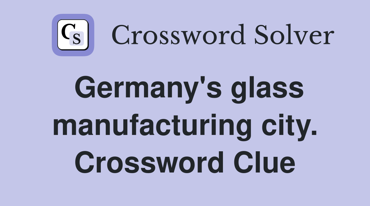 Germany's glass manufacturing city. Crossword Clue